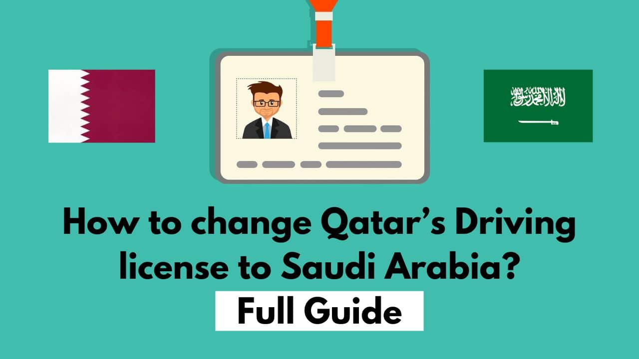 How to change Qatar driving license to Saudi Arabia Full Guide