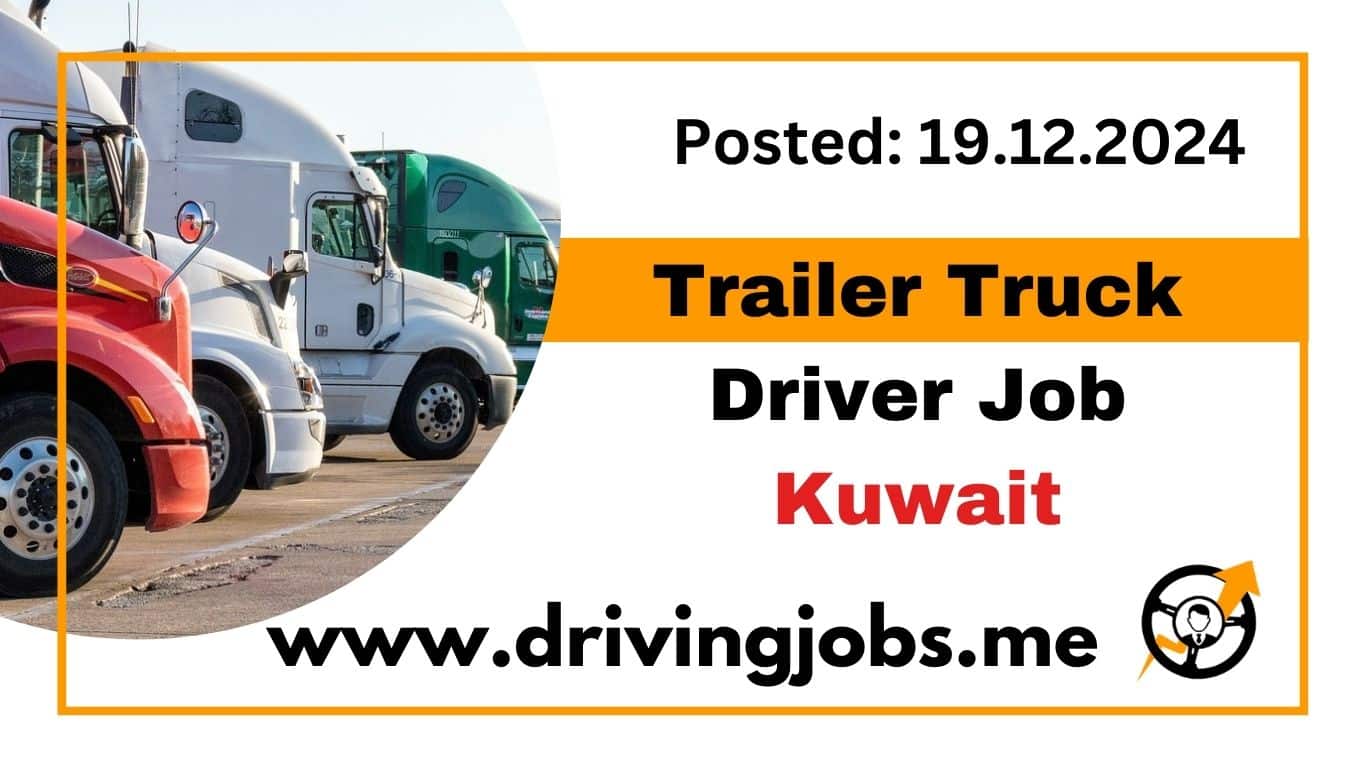 Semi-Trailer Truck Driver Job in Kuwait 19-Dec